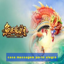 casa massagem porto alegre